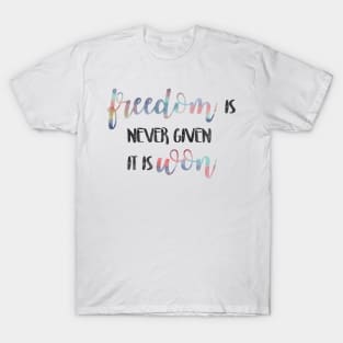 Freedom is never given - It is won - 4th of July Independence Day T-Shirt